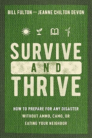 Survive And Thrive: How To Prepare For Any Disaster