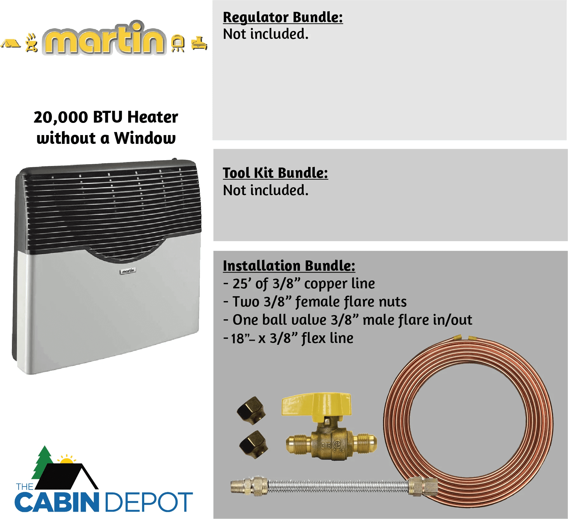 Martin 20,000 BTU Propane Heater with installation bundle, excluding regulator and tool kit, from Cabin Depot