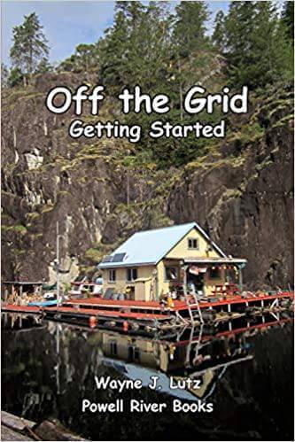 Off the Grid - Getting Started, Wayne J. Lutz - by powell river books